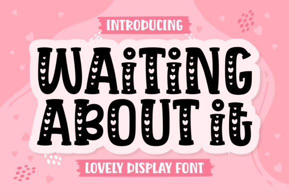 Waiting About It: A Charming Display Font for Romantic Design